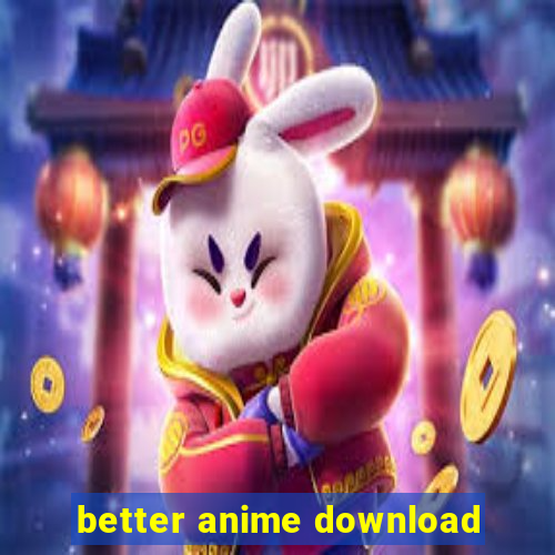 better anime download